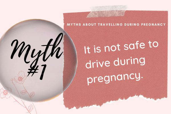 It is not safe to drive during pregnancy