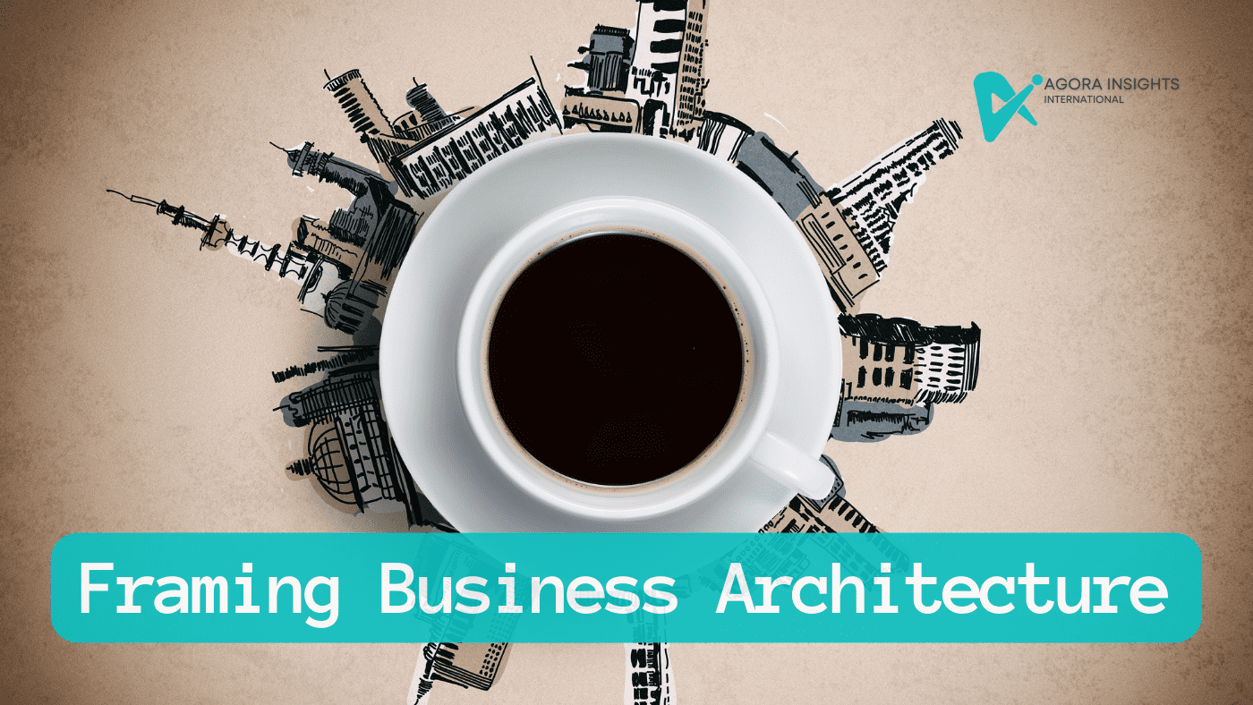 Framing your Business Architecture