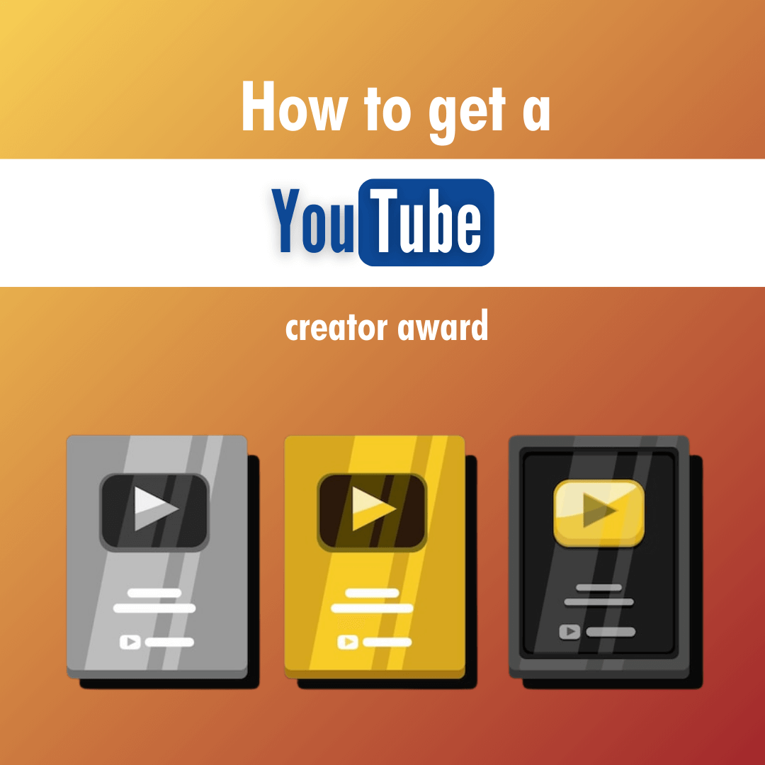 How to get a Youtube creator award
