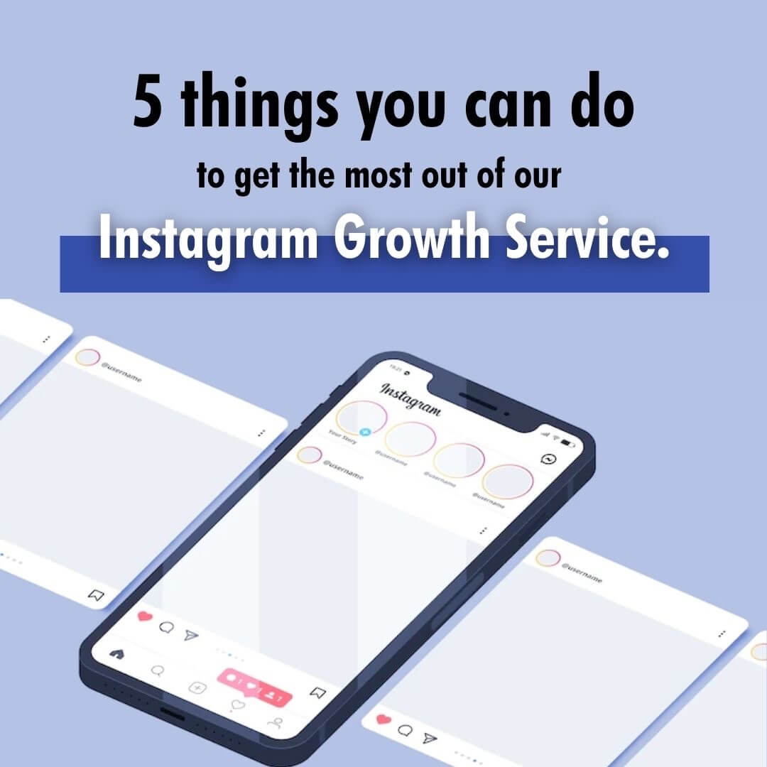 5 things to get the most out of our Instagram growth service