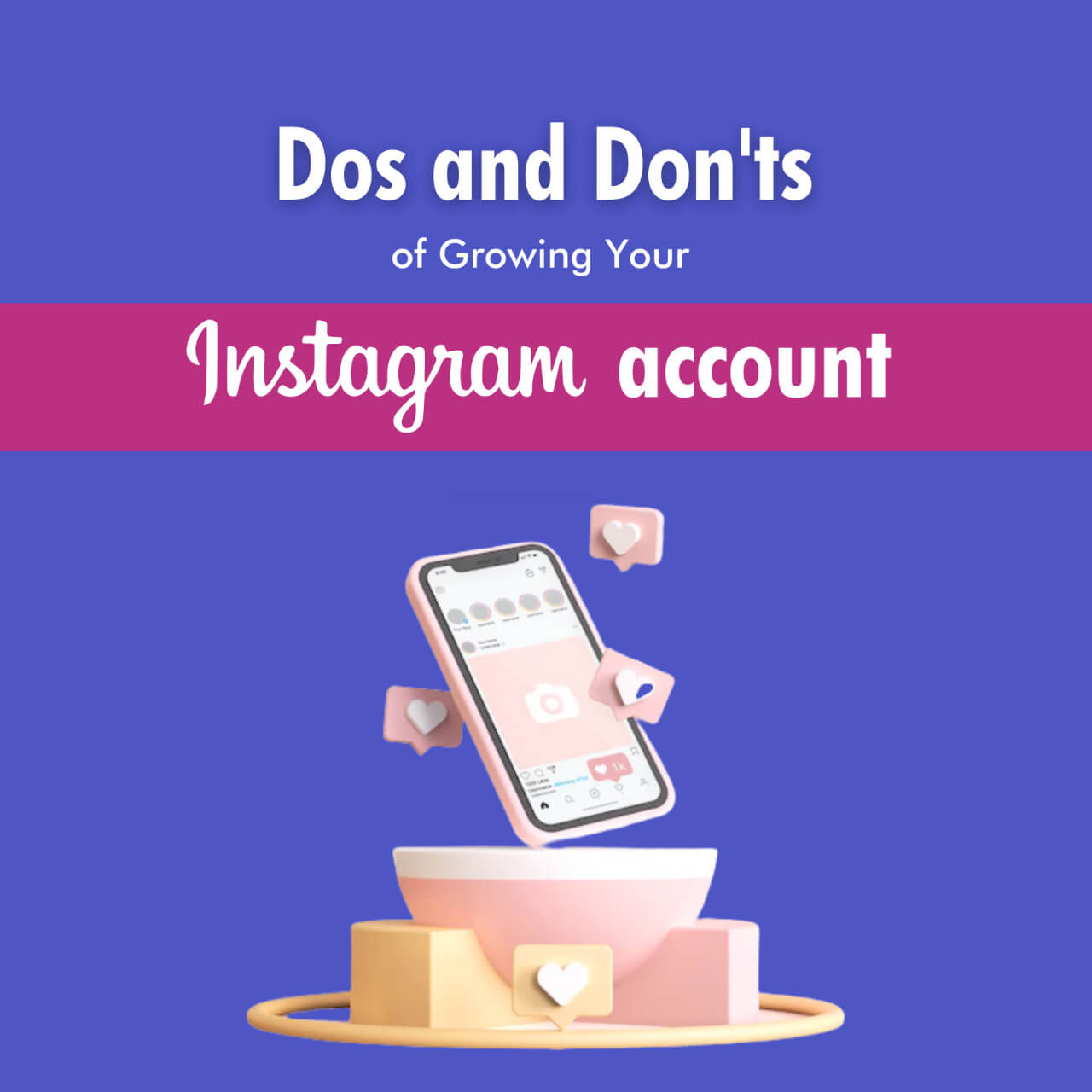 Dos and Don'ts of Growing Your Instagram Account