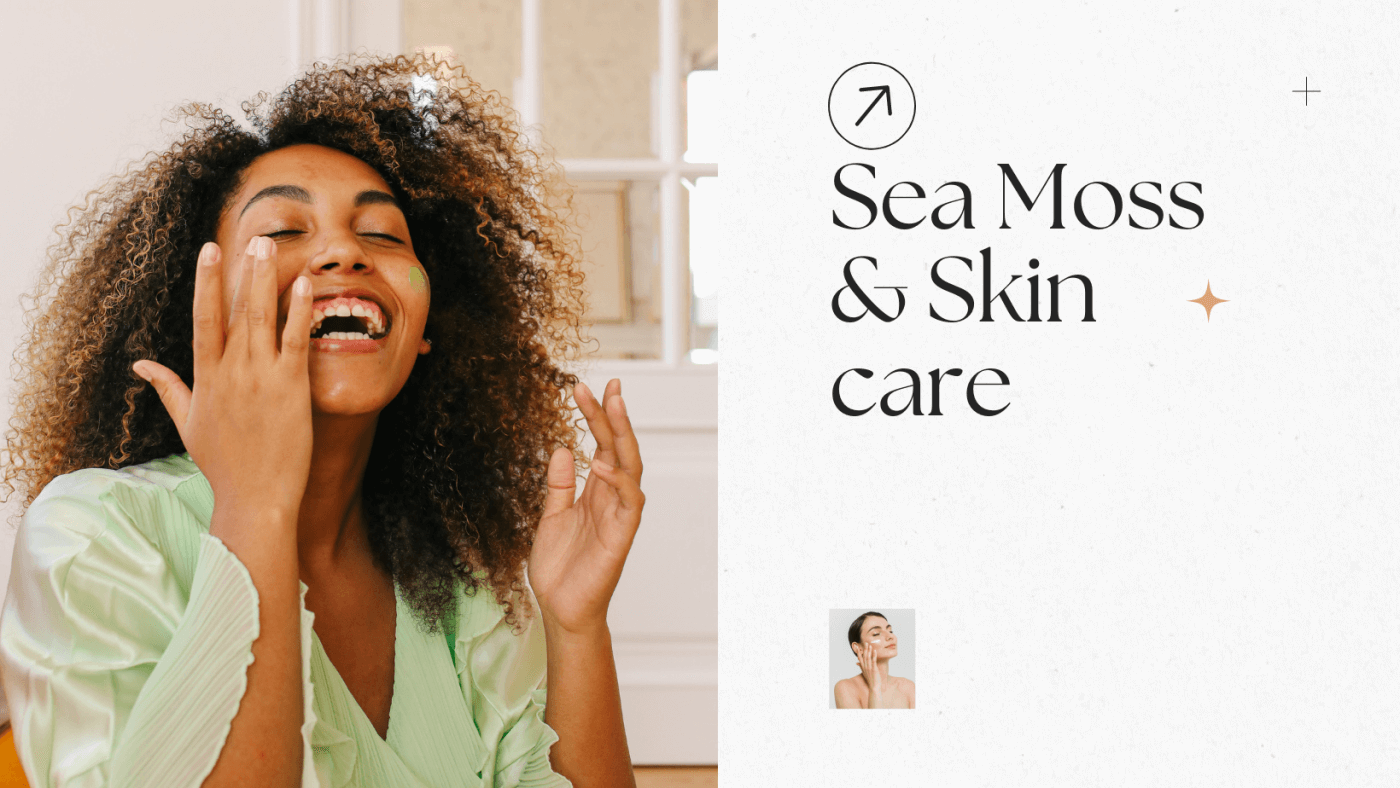 Sea Moss & Skin care
