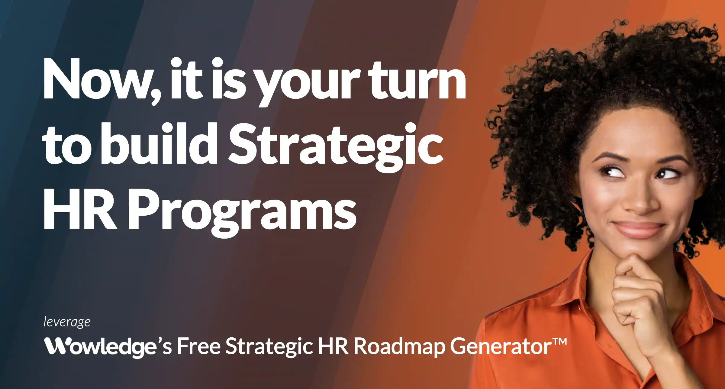 Create your strategic HR roadmap in 30 seconds!